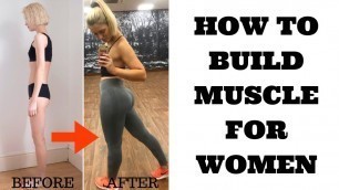 'HOW TO BUILD MUSCLE FOR WOMEN || DIET AND EXERCISE'