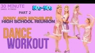 'ROMY AND MICHELLES HIGH SCHOOL REUNION DANCE WORKOUT PART 2 | 80S/90S MUSIC | FUN SONGS | CARDIO'