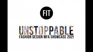 'Unstoppable: FIT\'s Fashion Design MFA Showcase 2021'
