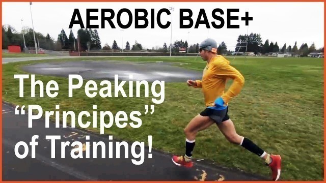 'AEROBIC BASE AND THE PEAKING PRINCIPLE OF TRAINING: FITNESS GAINS PEAK AND A RUNNING TRAINING PLAN!'