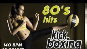 'Kick Boxing 80\'s Nonstop Hits for Fitness & Workout 140 BPM - 32 Count 