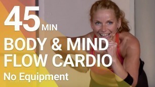 '45 Min. Body & Mind - Flow Cardio Workout with advanced moves to improve your endurance'