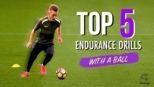 'TOP 5 ENDURANCE DRILLS WITH A BALL | Improve Your Stamina'