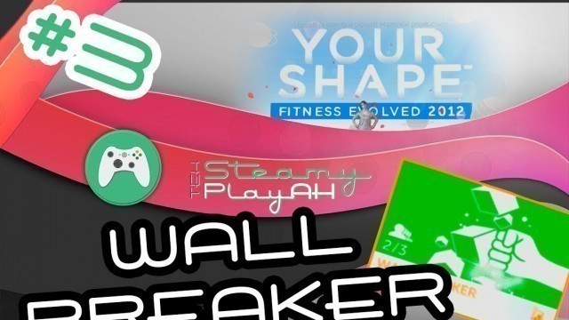 '#3 - Wall Breaker - Your Shape: Fitness Evolved 2012 full workout gameplay'