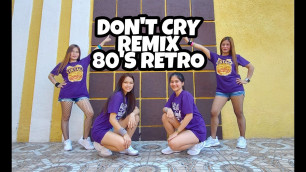'DON\'T CRY  / 80\'S RETRO / DJ ROWEL REMIX / ELJHAY DANCE FITNESS'