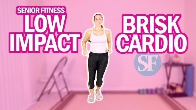 'Senior Fitness - Brisk Low Impact Cardio Exercises For Beginners | Easy To Follow! 