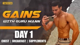 'Day 1 - GAINS WITH GURU MANN - Chest Workout / Supplements / Breakfast'