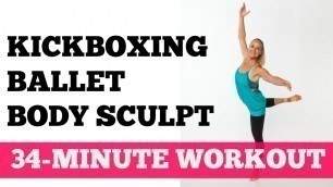 'Kickboxing Ballet Body Sculpt - Full 30-Minute Home Barre Kickboxing Workout for All Levels'