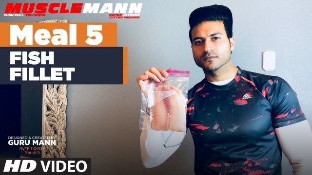 'MUSCLEMANN - Meal 5 - Fish Fillet  | Super Cutting program by Guru Mann'