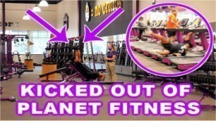 'KICKED OUT OF PLANET FITNESS | BROKE ALL THE RULES!!'