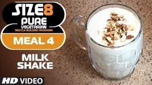 'SIZE-8 | Meal 4 - Milk Shake | Pure Vegetarian Muscle Building Program by Guru Mann'