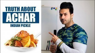 'Truth About ACHAR (Indian Pickle) - Good or Bad? Deep Info by Guru Mann'