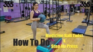 'How To Do Medicine Ball Twist X Step Up Press - Three6Five Fitness'