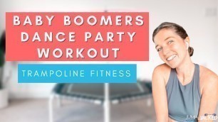 'Baby Boomer Dance Party Workout - Trampoline Fitness'