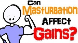 'Can Masturbation Affect Your Muscle Gains?'