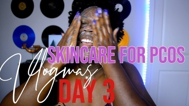 '#VLOGMAS DAY 3: PCOS SKINCARE ROUTINE & EFFECT FITNESS | MIXXER\'S WORLD'