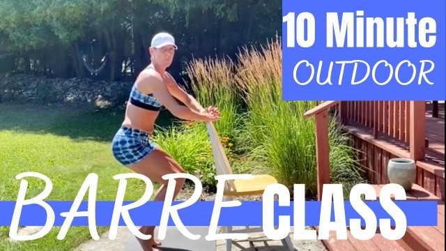 'BARRE FITNESS EXERCISE CHALLENGE | 10 MIN AT HOME BARRE WORKOUT OUTDOORS'