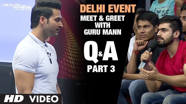 'Guru Mann- Meet And Greet | Delhi Event 2016  PART-3 | Question & Answers'