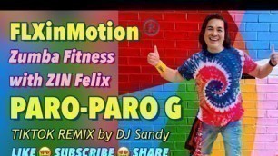 'PARO-PARO G (Tiktok Remix) by DJ Sandy | Zumba Fitness with ZIN Felix'