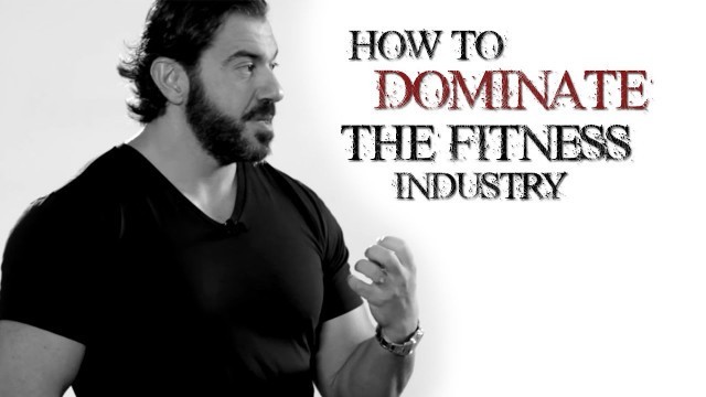 'How To Dominate The Fitness Industry'