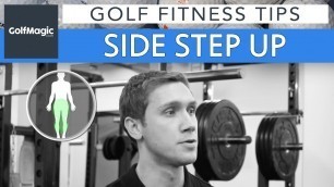 'Golf Fitness Series: Tip 6 - Side step up'