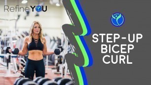 'How to Fitness Series: How to do a Step Up Bicep Curl | Refine YOU'