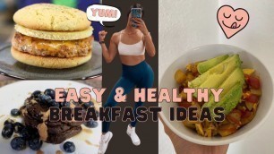 'EASY HEALTHY & DELICIOUS BREAKFAST IDEAS'