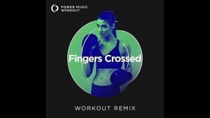 'Fingers Crossed (Workout Remix) by Power Music Workout'
