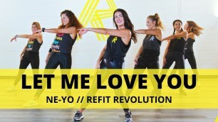 '“Let Me Love You” || @Ne-Yo  || Dance Fitness Choreography || REFIT® Revolution'